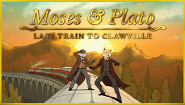 Moses & Plato – Last Train to Clawville