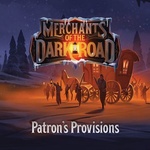 Merchants of the Dark Road: Patron's Provisions (2022)