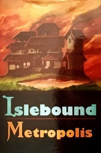 Islebound: Metropolis (2016)