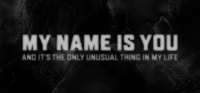 My name is You and it's the only unusual thing in my life (2017)