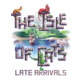 The Isle of Cats: Late Arrivals (2019)
