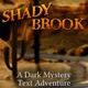 Shady Brook – A Dark Mystery Text Adventure (2016)