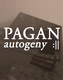 PAGAN: Autogeny (2019)