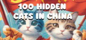 100 Hidden Cats in China (2024)