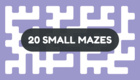 20 Small Mazes (2024)