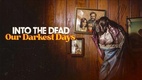 Into the Dead: Our Darkest Days (2025)