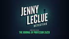 Jenny LeClue – Detectivu: The Journal of Professor Zazer (2015)