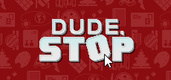 Dude, Stop (2018)