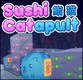 Sushi Catapult